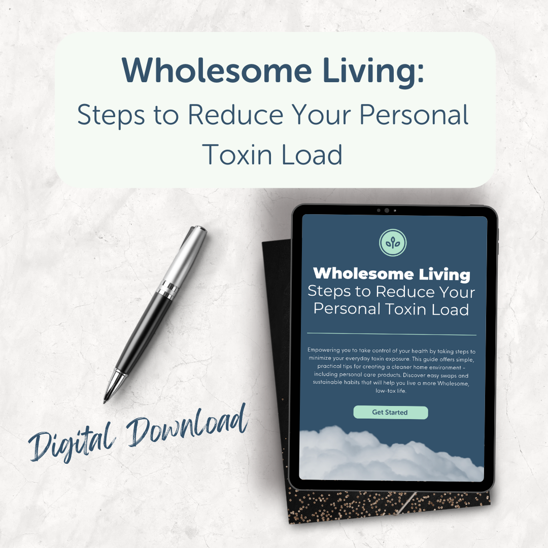 Wholesome Living: Steps to Reduce Your Personal Toxin Load